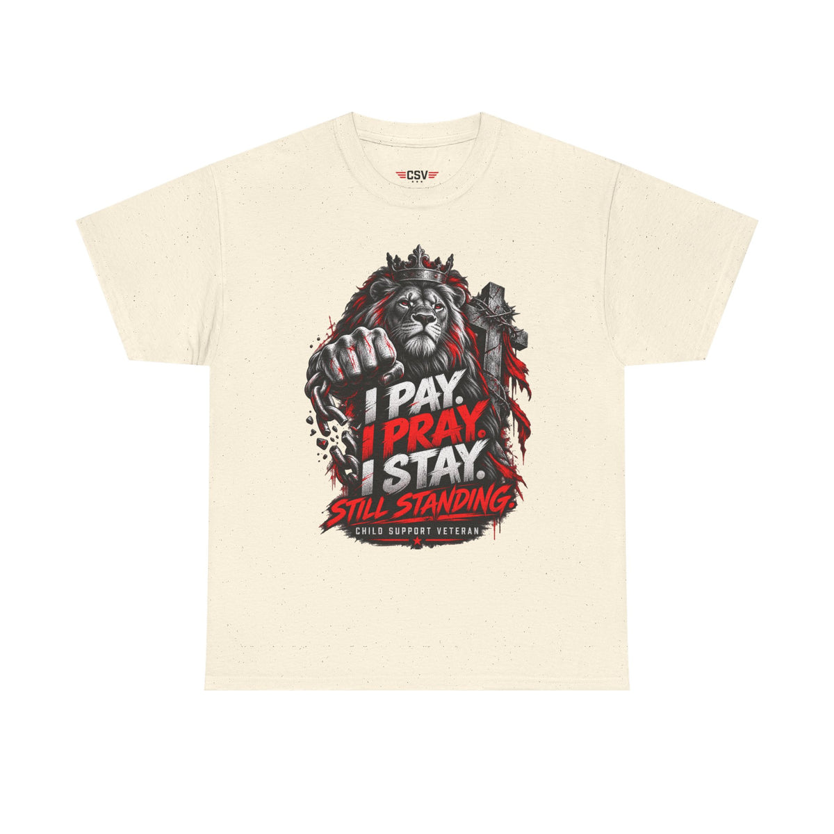 I PAY I PRAY I STAY  T-Shirt – Child Support Veteran Tribute Tee
