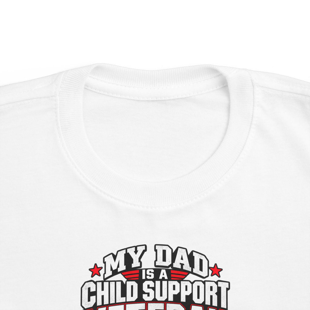 Toddler Tee - "My Dad Child Support Veteran" Patriotic Military Kids Shirt