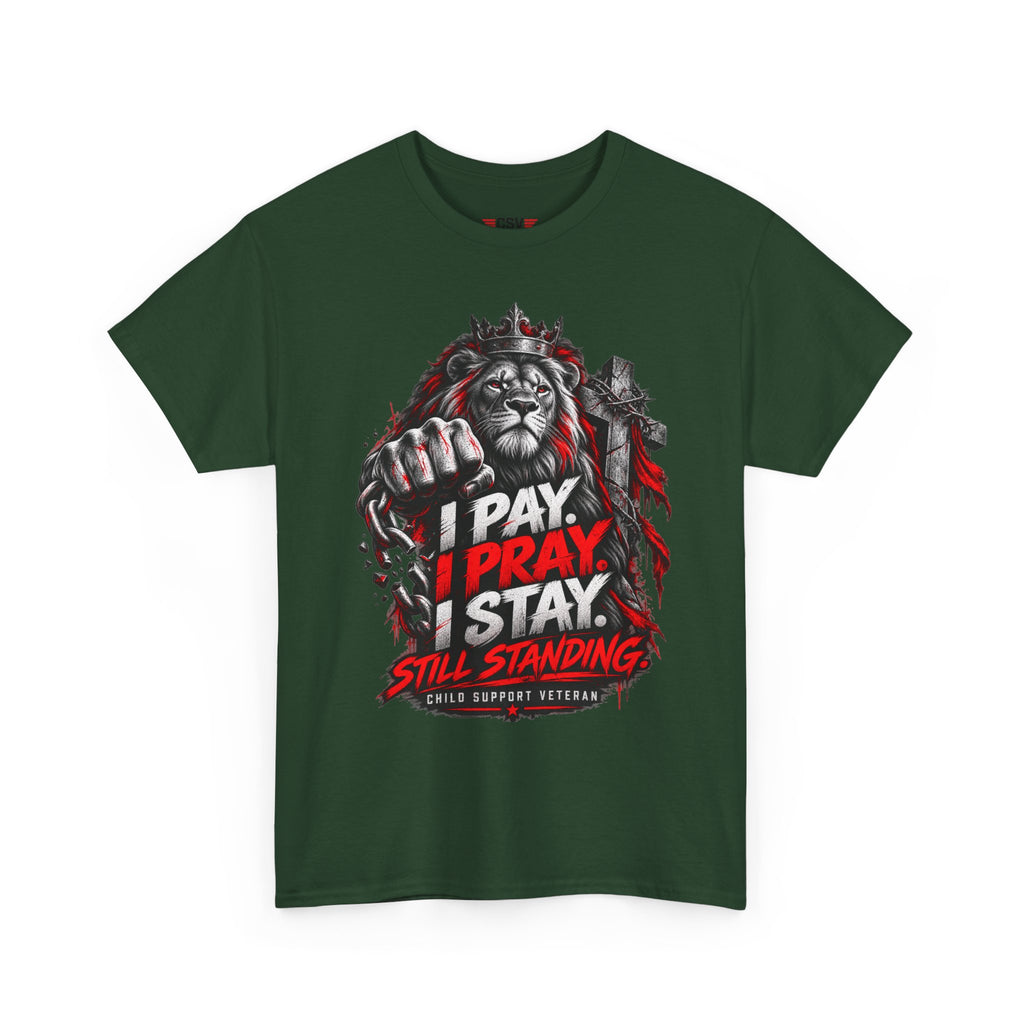 I PAY I PRAY I STAY  T-Shirt – Child Support Veteran Tribute Tee