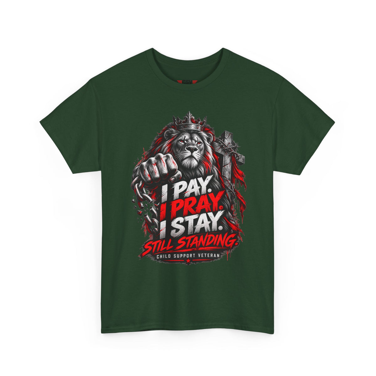 I PAY I PRAY I STAY  T-Shirt – Child Support Veteran Tribute Tee