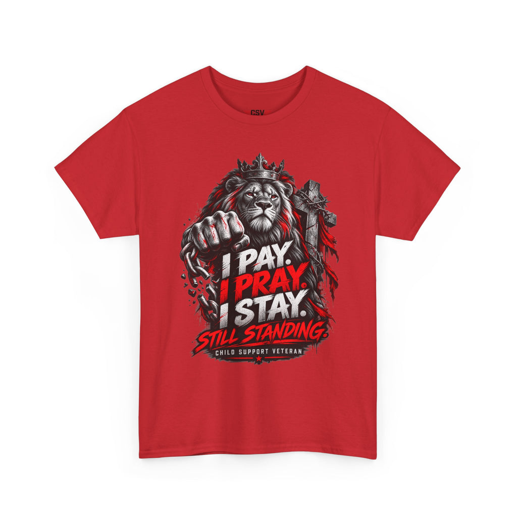 I PAY I PRAY I STAY  T-Shirt – Child Support Veteran Tribute Tee