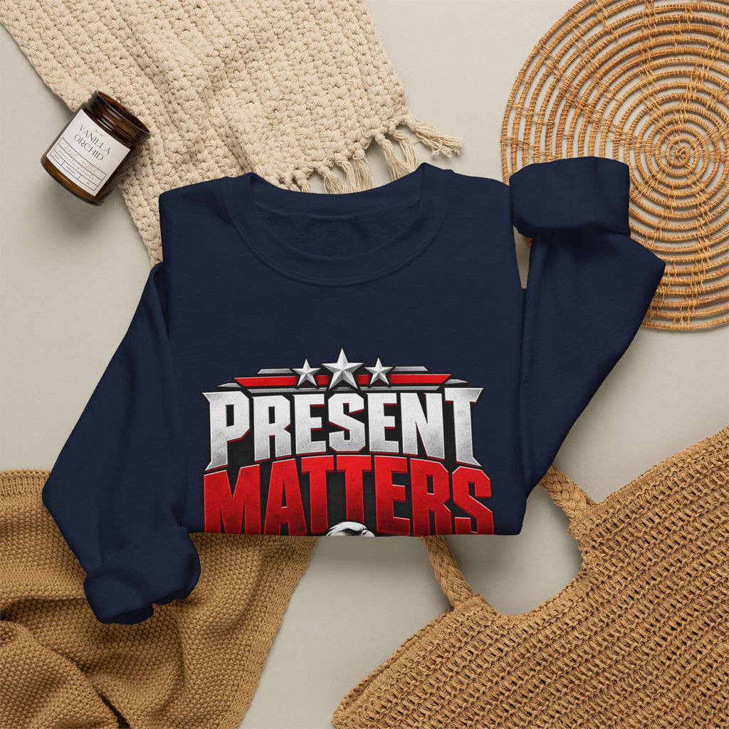 Present Matters Crewneck — Child Support Veteran Sweatshirt