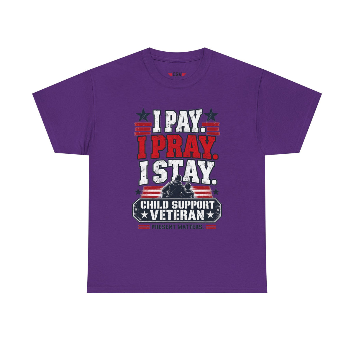 Child Support Veteran T-Shirt — "I Pay, I Pray, I Stay" Patriotic Military Support Tee