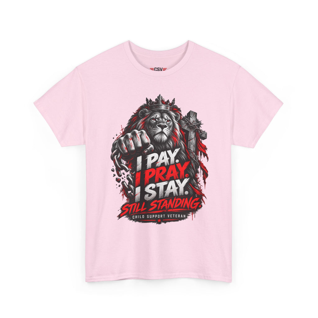 I PAY I PRAY I STAY  T-Shirt – Child Support Veteran Tribute Tee