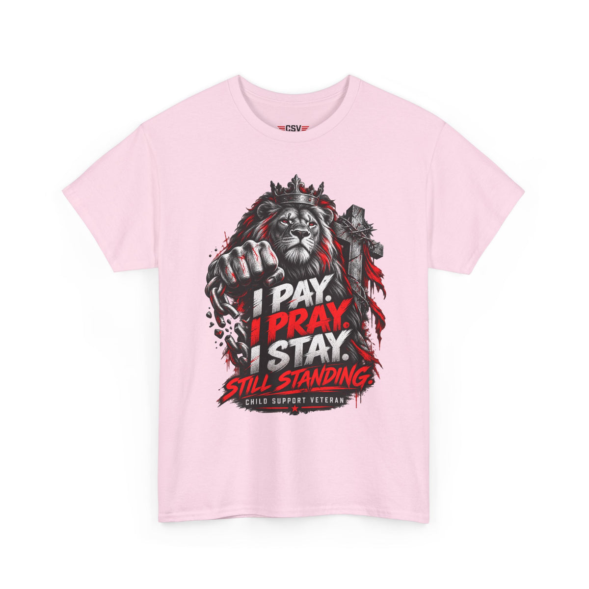 I PAY I PRAY I STAY  T-Shirt – Child Support Veteran Tribute Tee
