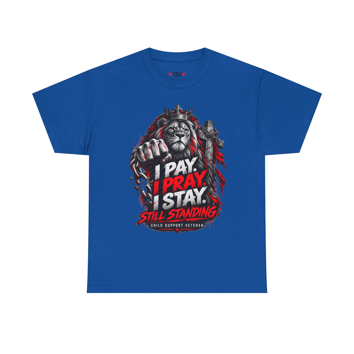 I PAY I PRAY I STAY  T-Shirt – Child Support Veteran Tribute Tee