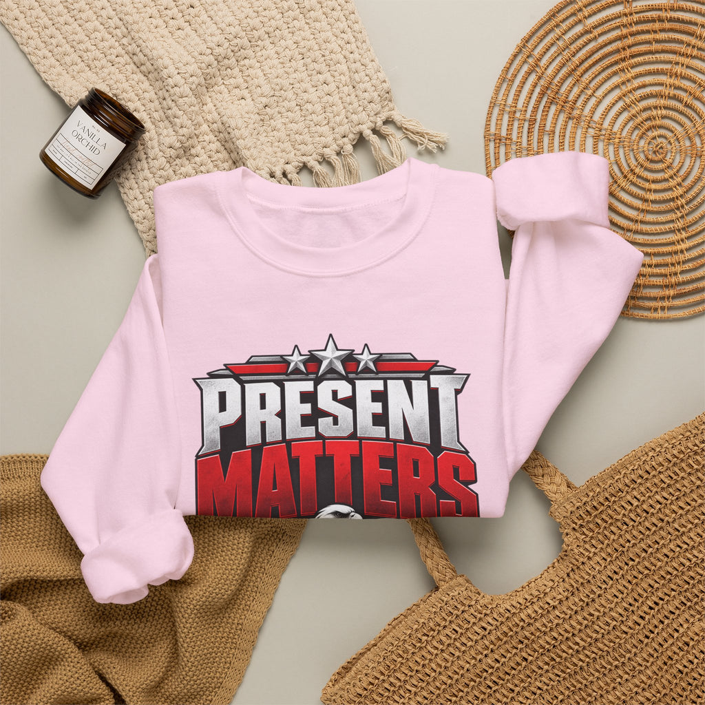 Present Matters Crewneck — Child Support Veteran Sweatshirt