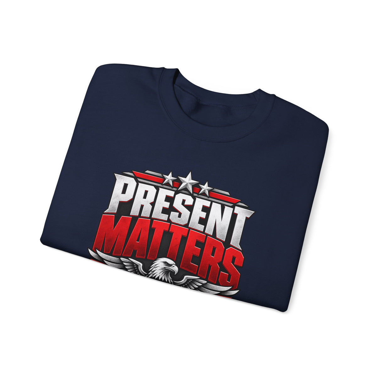 Present Matters Crewneck — Child Support Veteran Sweatshirt