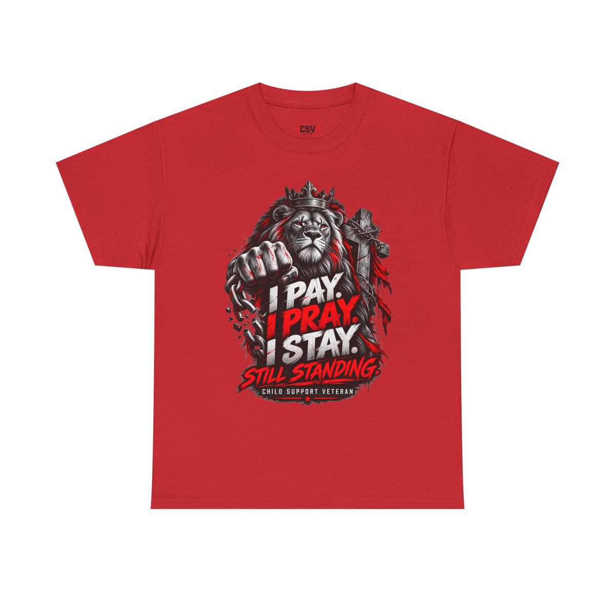 I PAY I PRAY I STAY  T-Shirt – Child Support Veteran Tribute Tee
