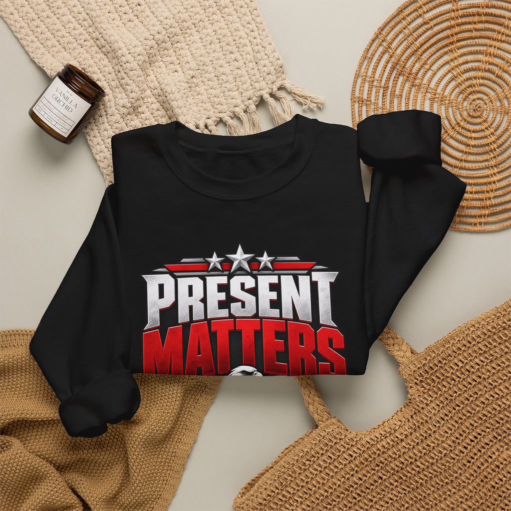 Present Matters Crewneck — Child Support Veteran Sweatshirt