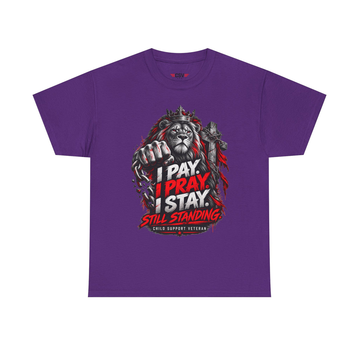 I PAY I PRAY I STAY  T-Shirt – Child Support Veteran Tribute Tee