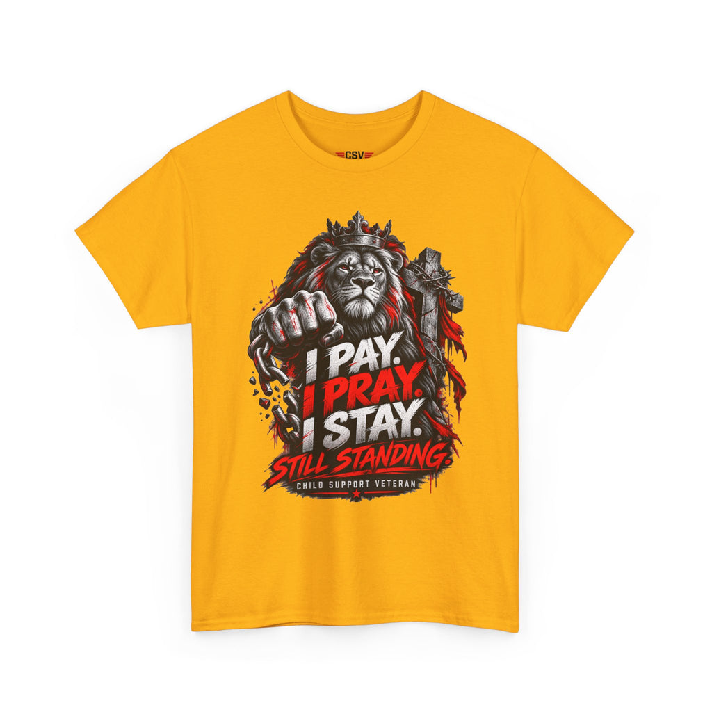 I PAY I PRAY I STAY  T-Shirt – Child Support Veteran Tribute Tee