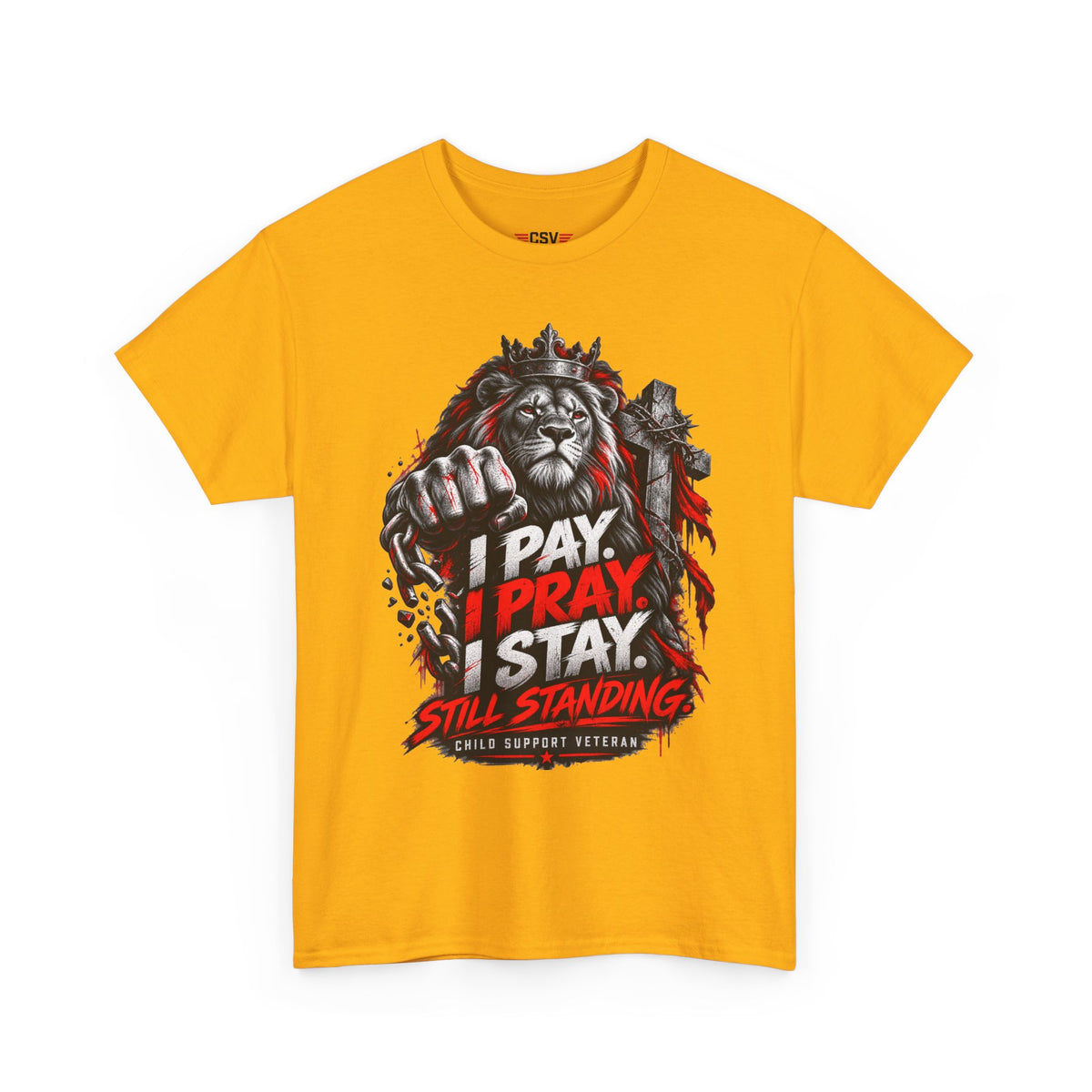 I PAY I PRAY I STAY  T-Shirt – Child Support Veteran Tribute Tee