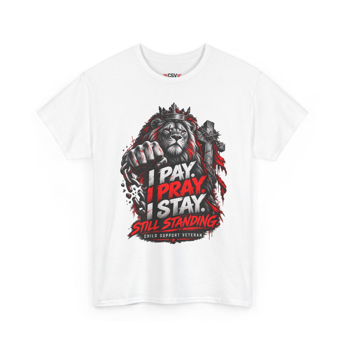 I PAY I PRAY I STAY  T-Shirt – Child Support Veteran Tribute Tee