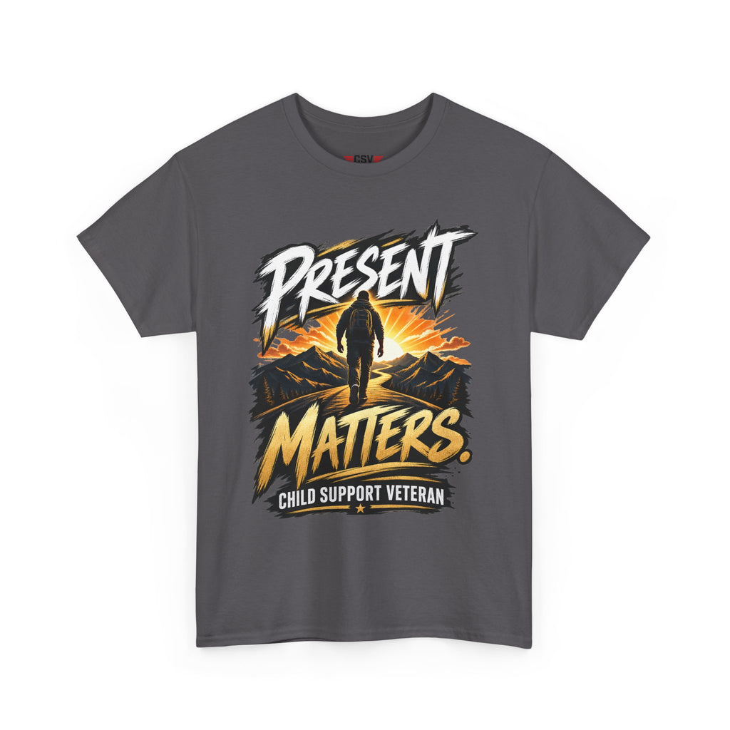 Present Matters T-Shirt – Child Support Veteran Tribute Tee