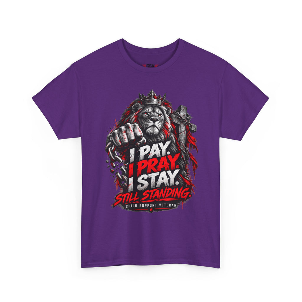 I PAY I PRAY I STAY  T-Shirt – Child Support Veteran Tribute Tee