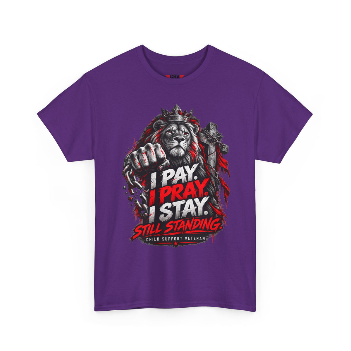 I PAY I PRAY I STAY  T-Shirt – Child Support Veteran Tribute Tee