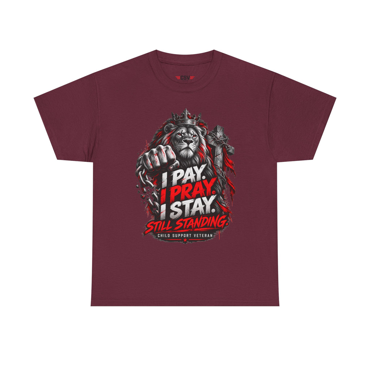 I PAY I PRAY I STAY  T-Shirt – Child Support Veteran Tribute Tee