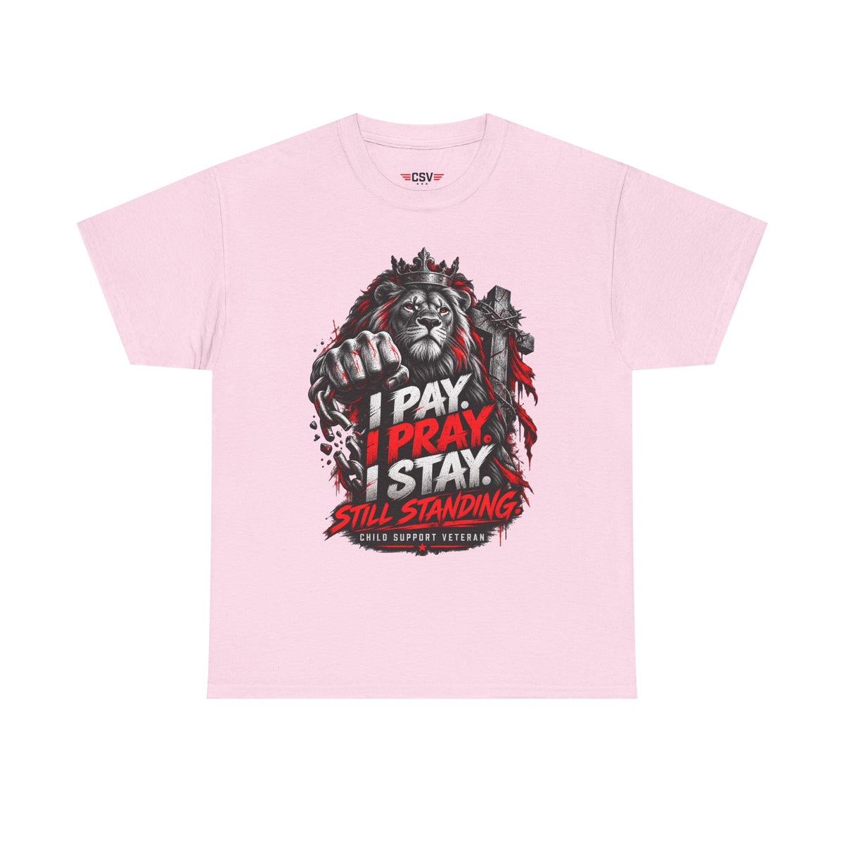 I PAY I PRAY I STAY  T-Shirt – Child Support Veteran Tribute Tee