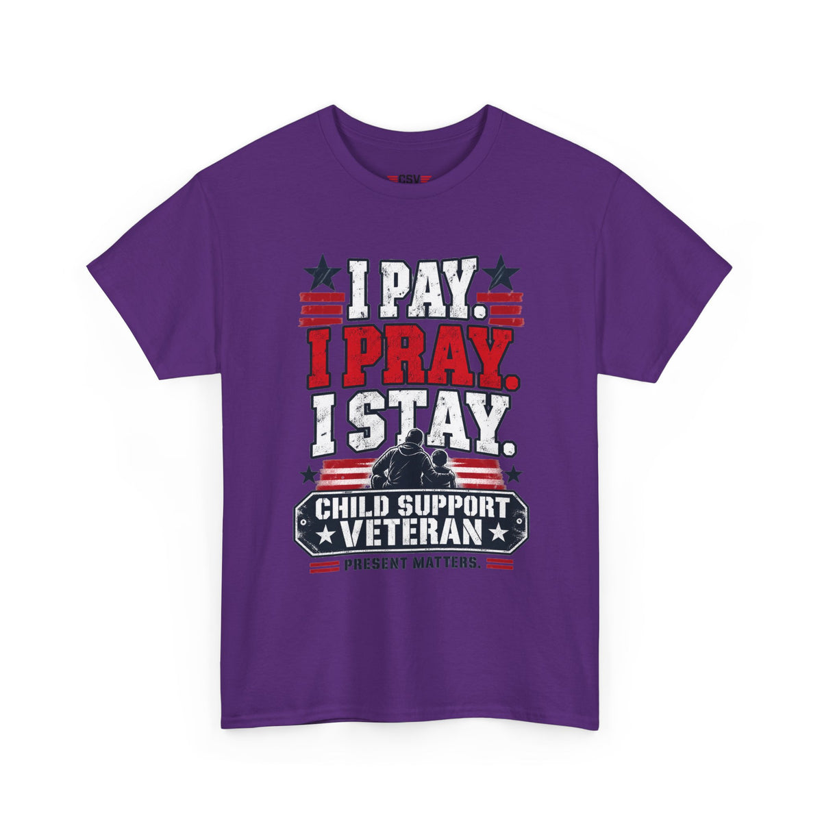 Child Support Veteran T-Shirt — "I Pay, I Pray, I Stay" Patriotic Military Support Tee