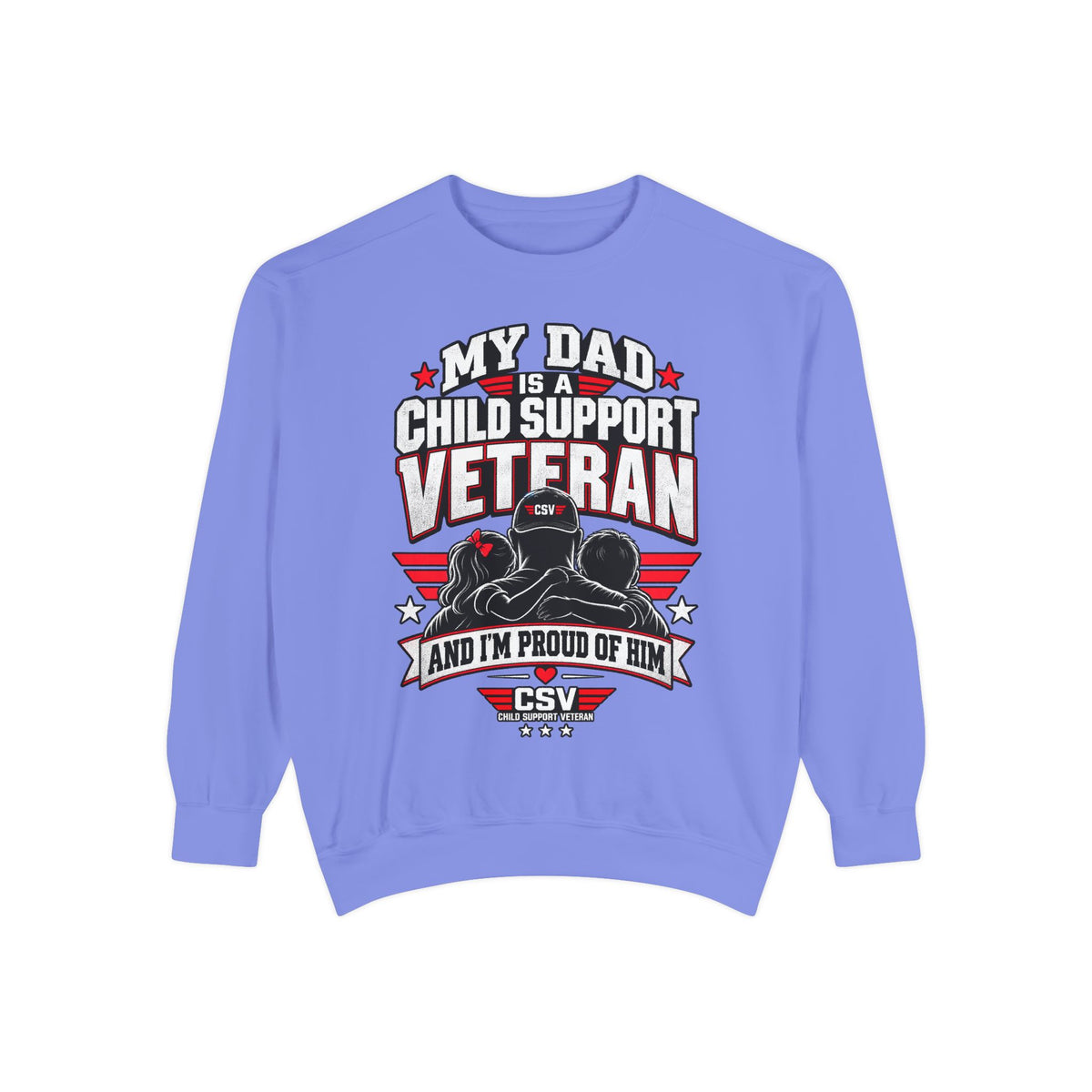 Child Support Veteran Sweatshirt – “My Dad Is A Child Support Veteran” Patriotic Crewneck