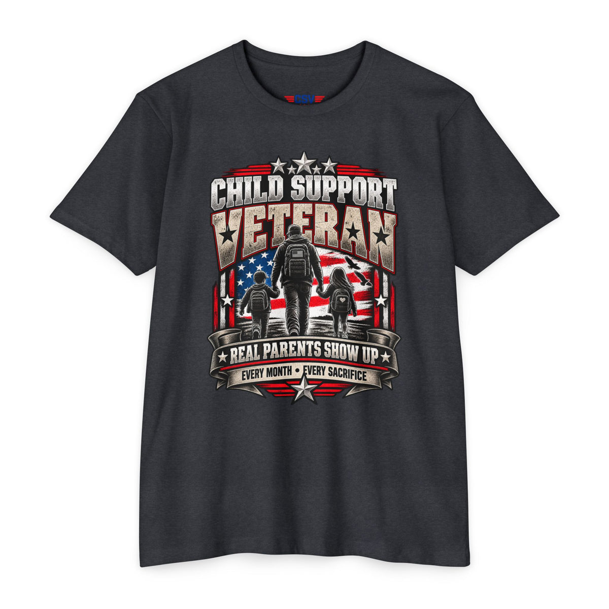 Child Support Veteran T-Shirt — "Real Parents Show Up" Patriotic Dad Shirt
