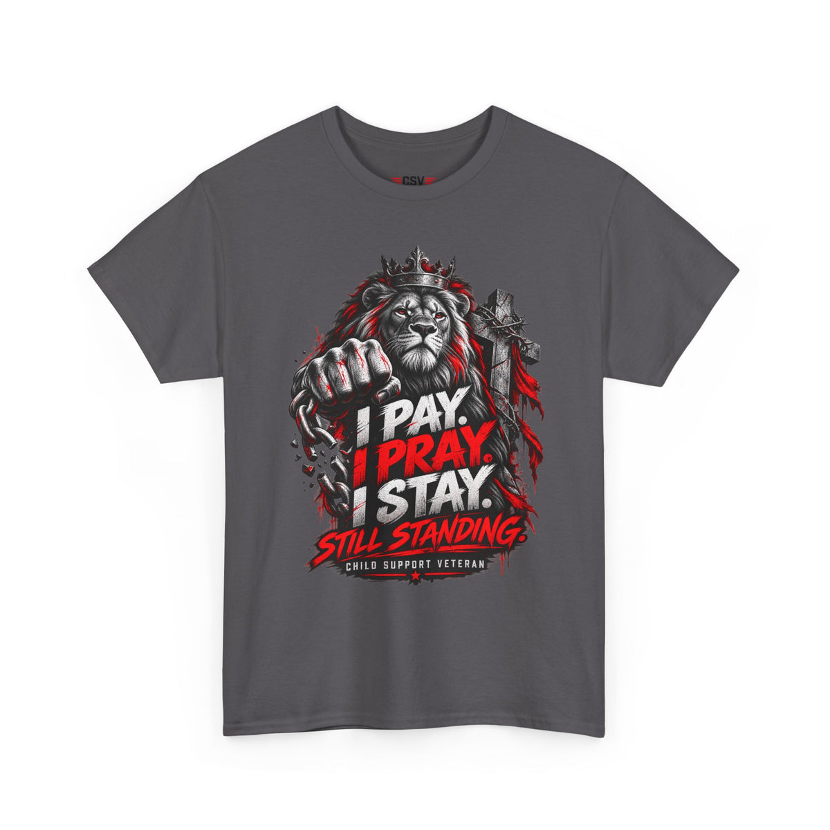 I PAY I PRAY I STAY  T-Shirt – Child Support Veteran Tribute Tee