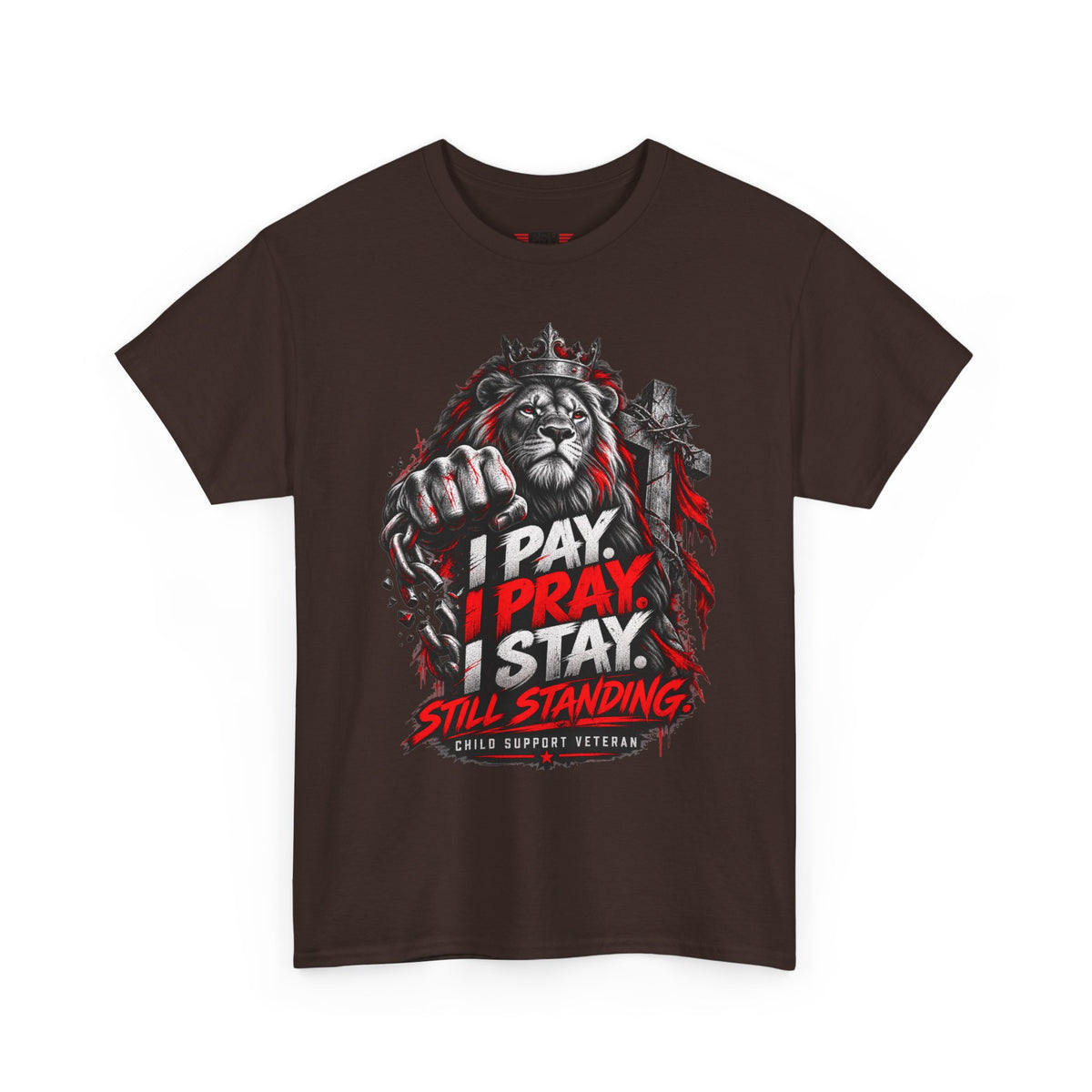 I PAY I PRAY I STAY  T-Shirt – Child Support Veteran Tribute Tee