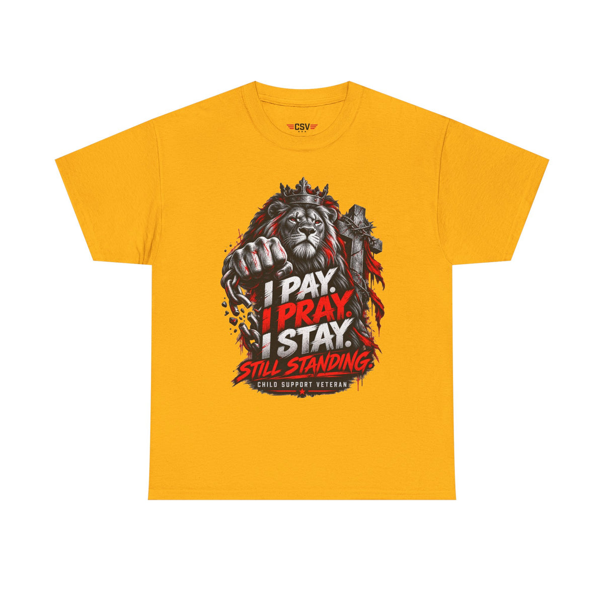 I PAY I PRAY I STAY  T-Shirt – Child Support Veteran Tribute Tee