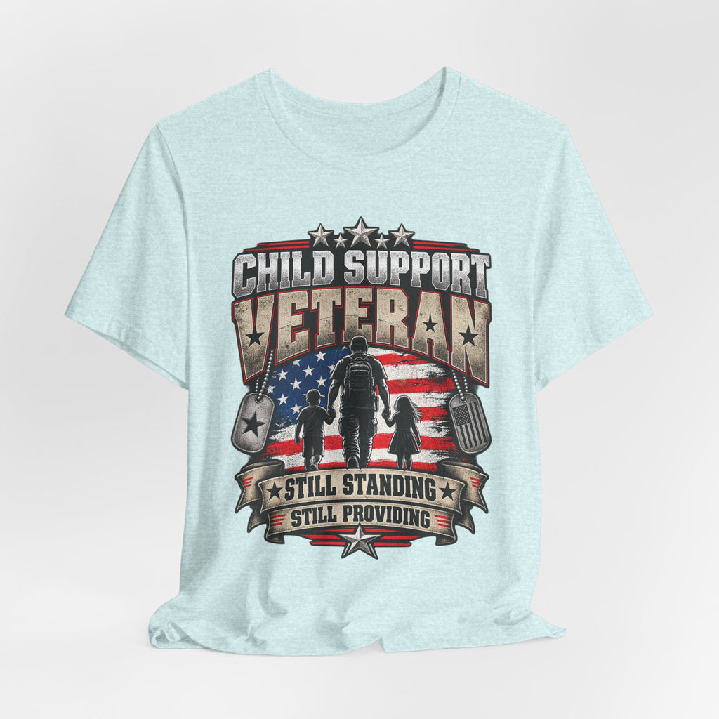 Child Support Veteran T-Shirt — "Still Standing, Still Providing" Patriotic Tee