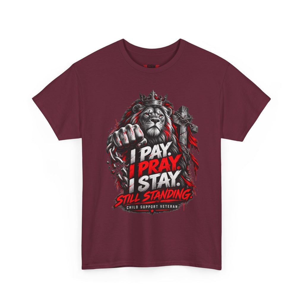 I PAY I PRAY I STAY  T-Shirt – Child Support Veteran Tribute Tee