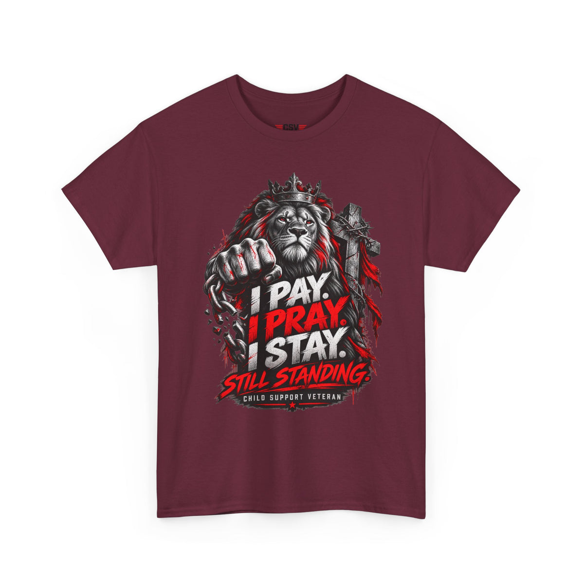 I PAY I PRAY I STAY  T-Shirt – Child Support Veteran Tribute Tee